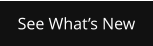 See What’s New