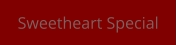 Sweetheart Special