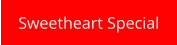 Sweetheart Special
