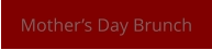Mother’s Day Brunch