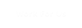 Work For Us